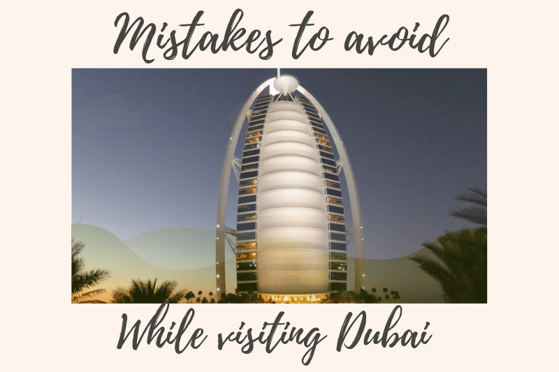 Mistakes to avoid in Dubai