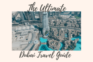 Ultimate Dubai Travel Guide